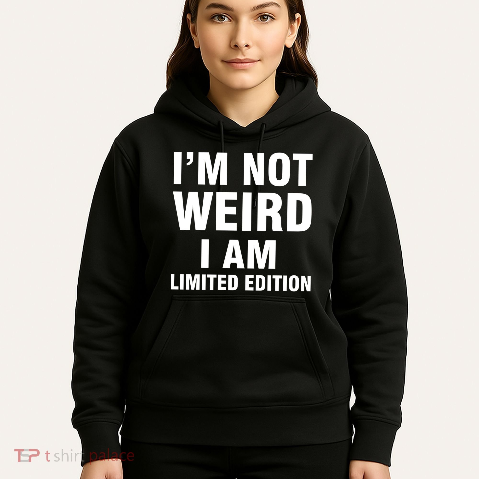 I'm Not Weird I Am Limited Edition Hoodie