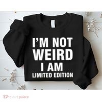I'm Not Weird I Am Limited Edition Sweatshirt thumb 2