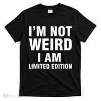 I'm Not Weird I Am Limited Edition T-Shirt thumb 0