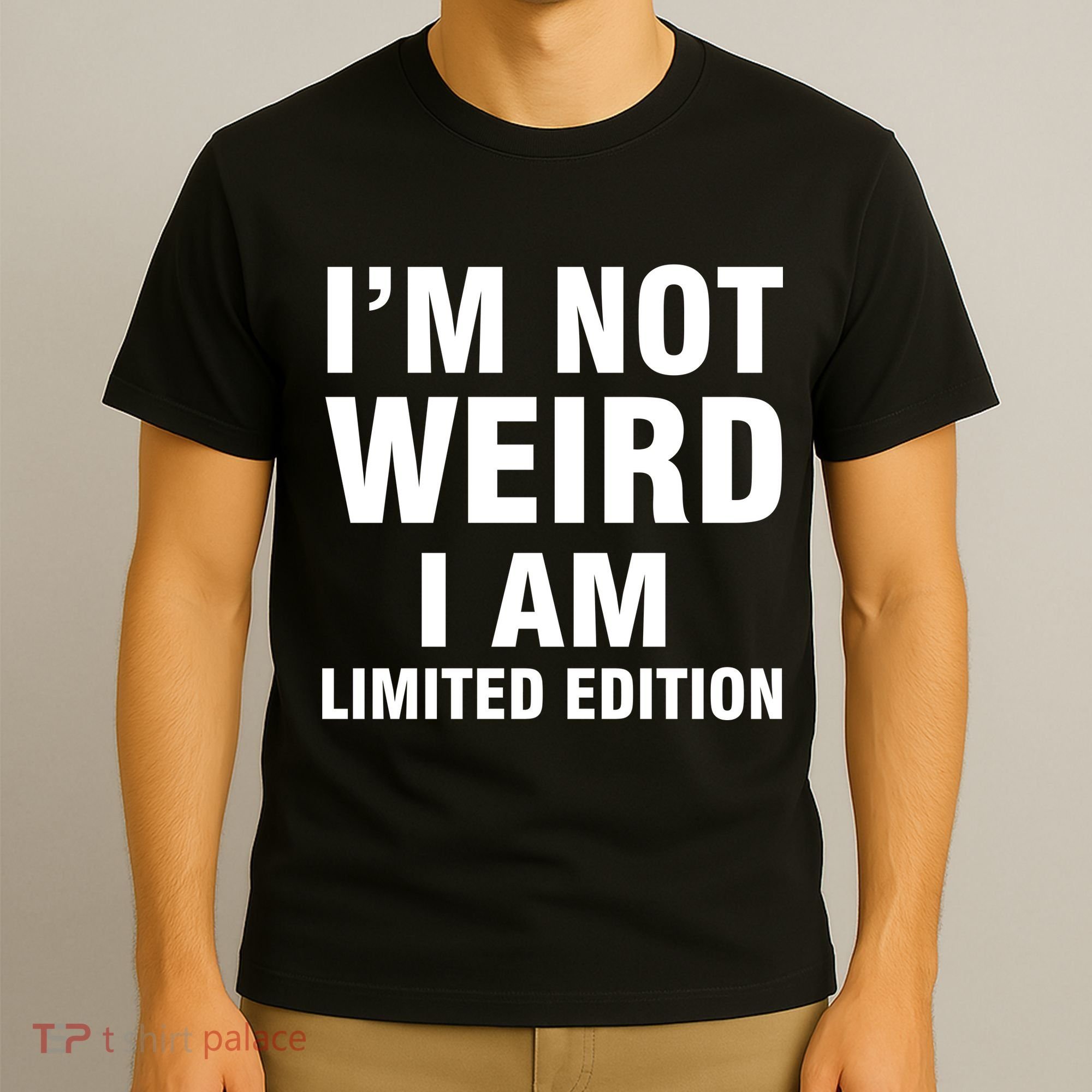 I'm Not Weird I Am Limited Edition T-Shirt