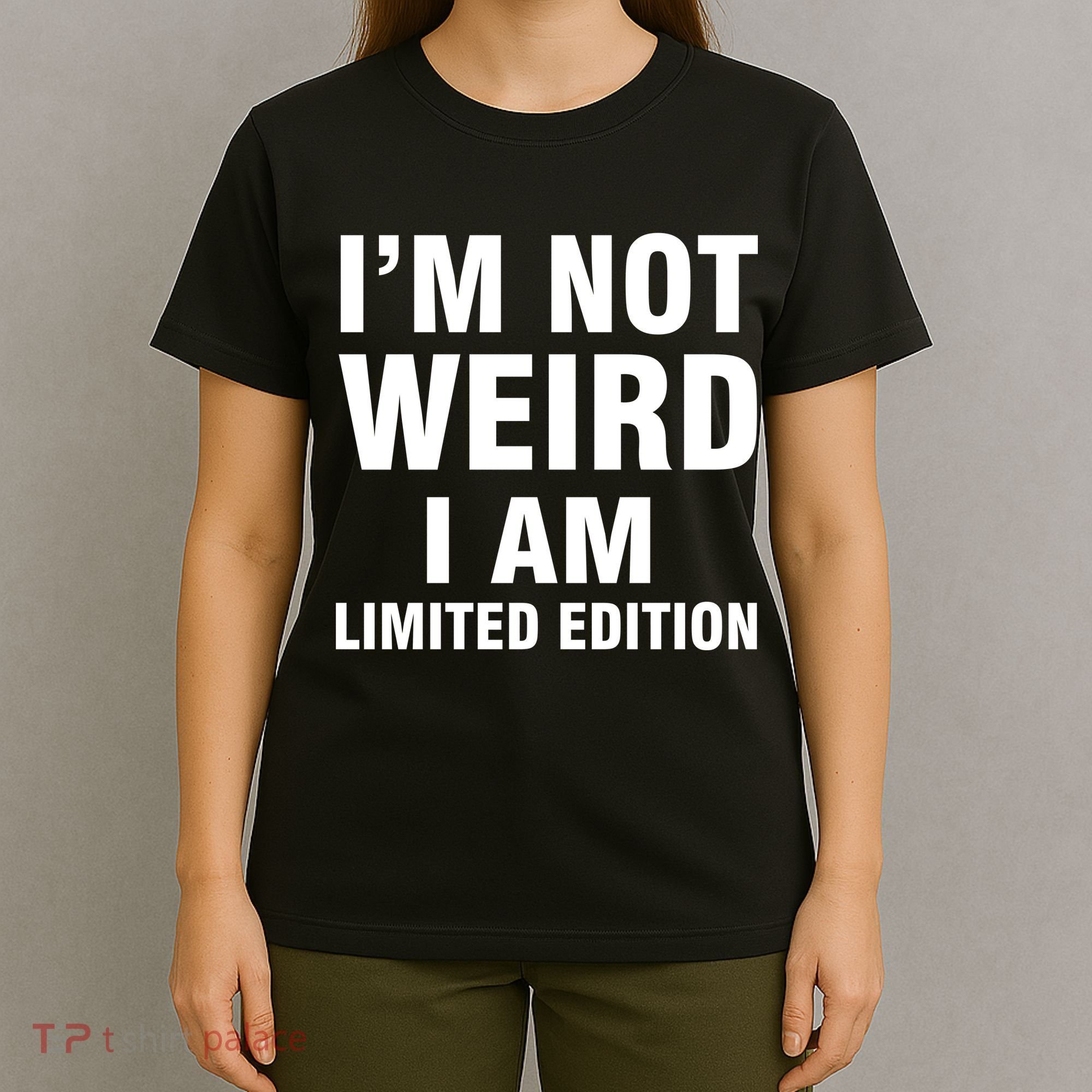 I'm Not Weird I Am Limited Edition T-Shirt