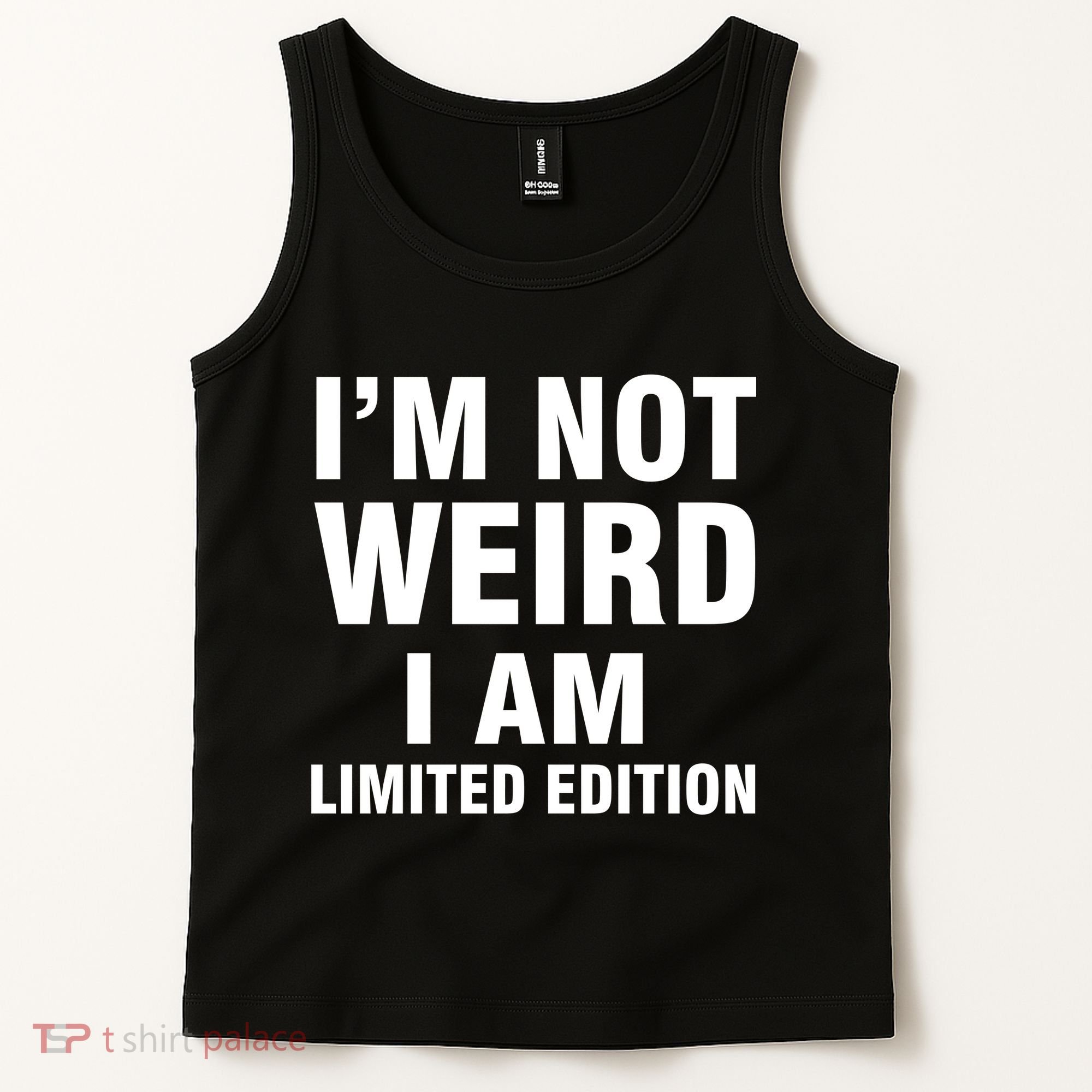 I'm Not Weird I Am Limited Edition Tank Top