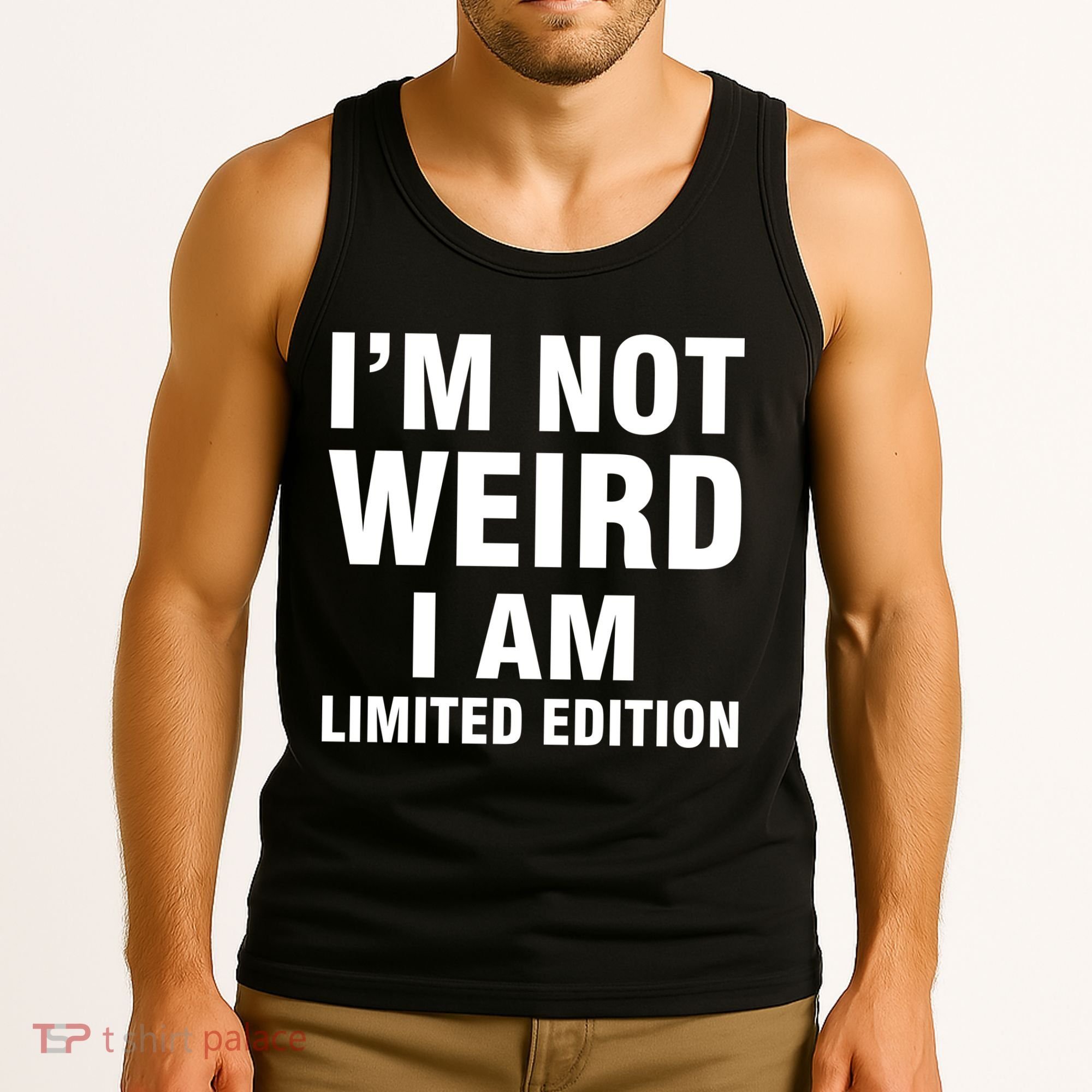 I'm Not Weird I Am Limited Edition Tank Top