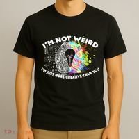 I'm Not Weird I'm Just More Creative Than You T-Shirt thumb 3