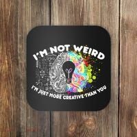 I'm Not Weird I'm Just More Creative Than You Coaster thumb 0