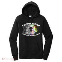 I'm Not Weird I'm Just More Creative Than You Women's Hoodie thumb 0