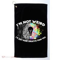 I'm Not Weird I'm Just More Creative Than You Golf Towel thumb 0