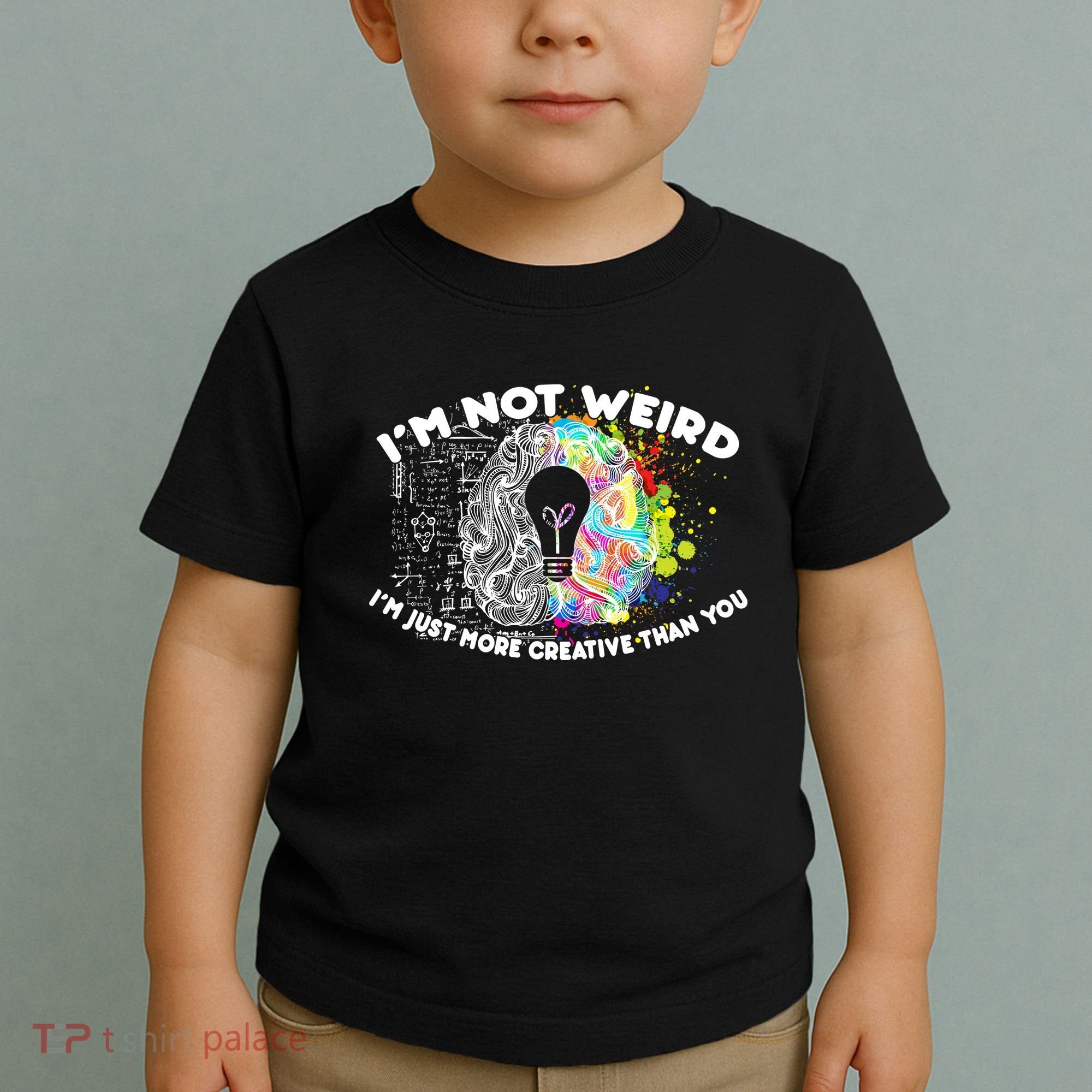 I'm Not Weird I'm Just More Creative Than You Toddler T-Shirt