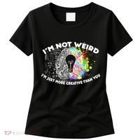 I'm Not Weird I'm Just More Creative Than You Women's T-Shirt thumb 0