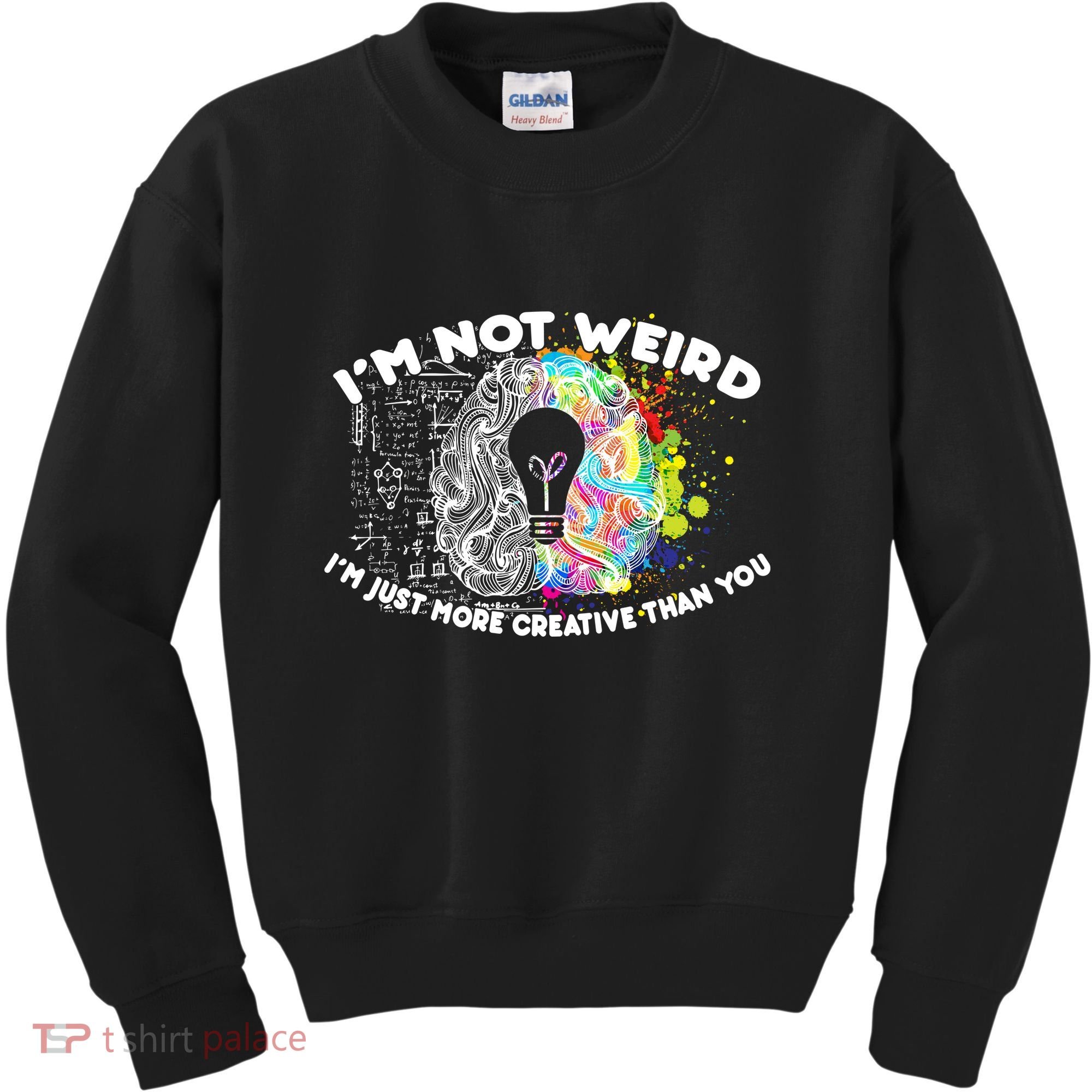 I'm Not Weird I'm Just More Creative Than You Kids Sweatshirt