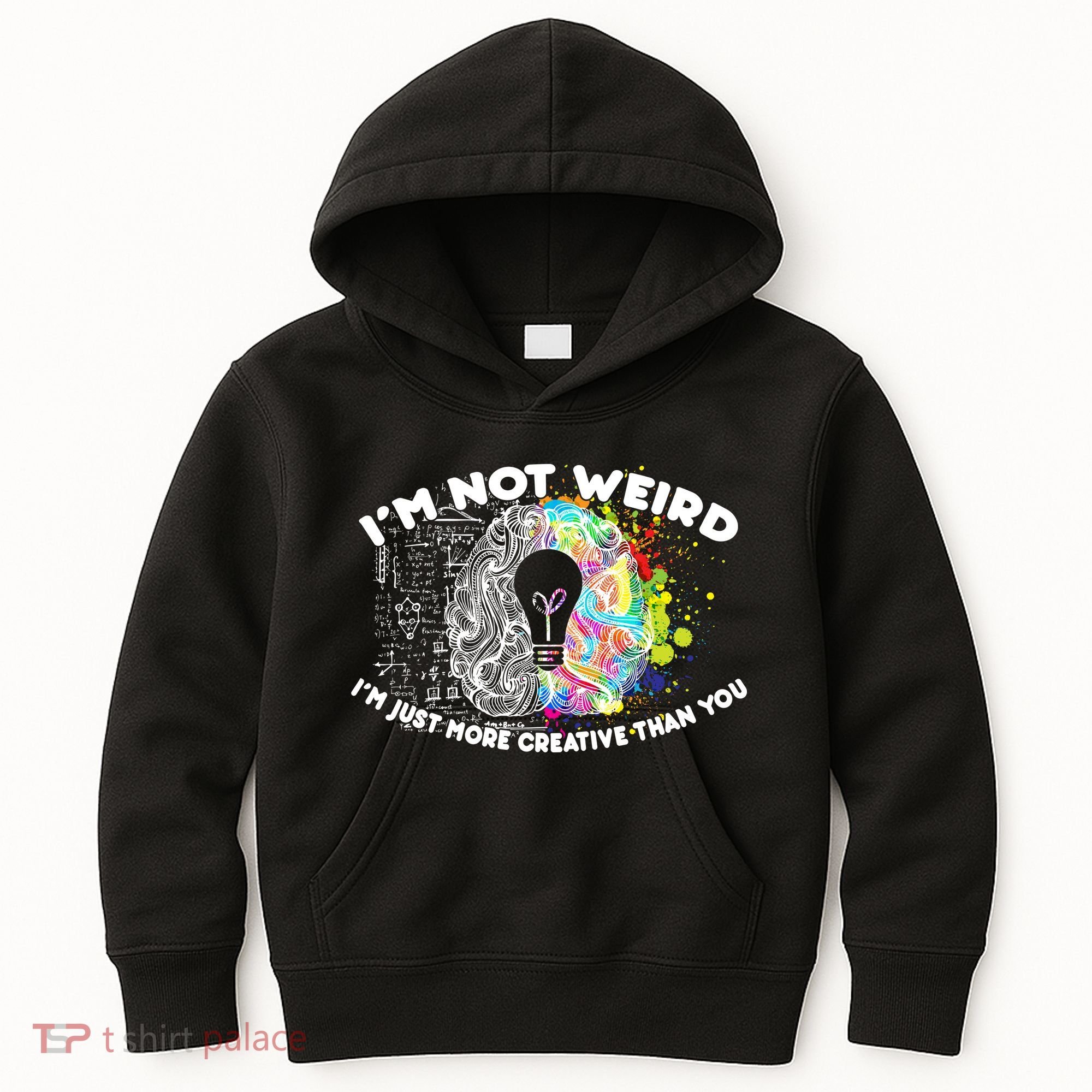 I'm Not Weird I'm Just More Creative Than You Kids Hoodie