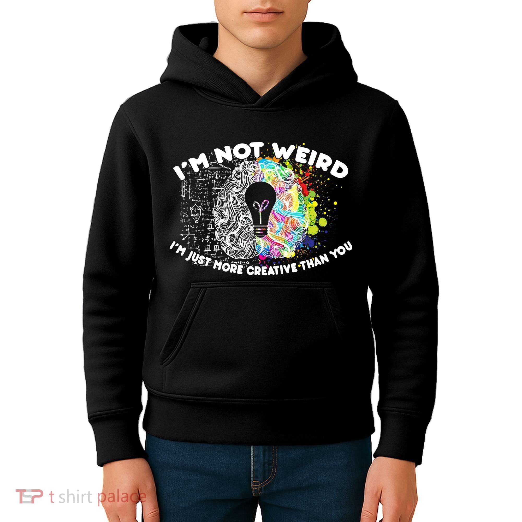 I'm Not Weird I'm Just More Creative Than You Kids Hoodie