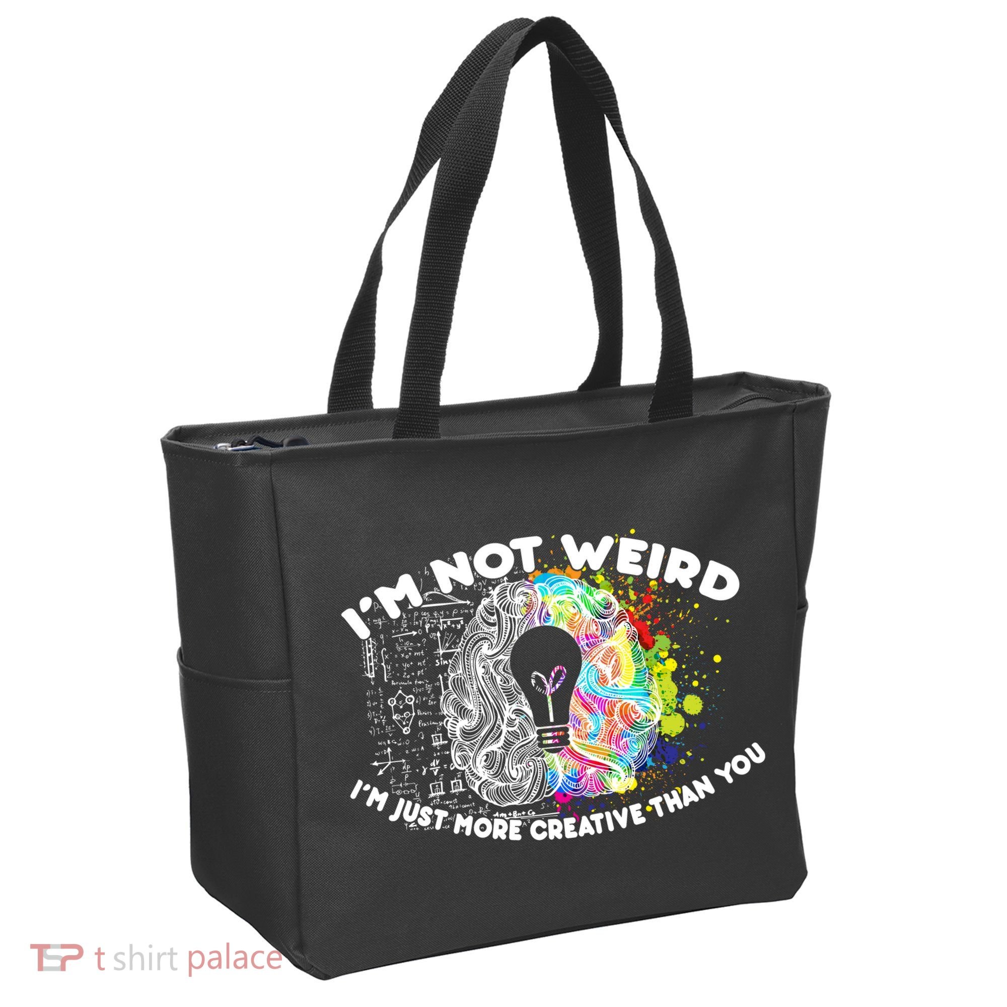 I'm Not Weird I'm Just More Creative Than You Tote Bag