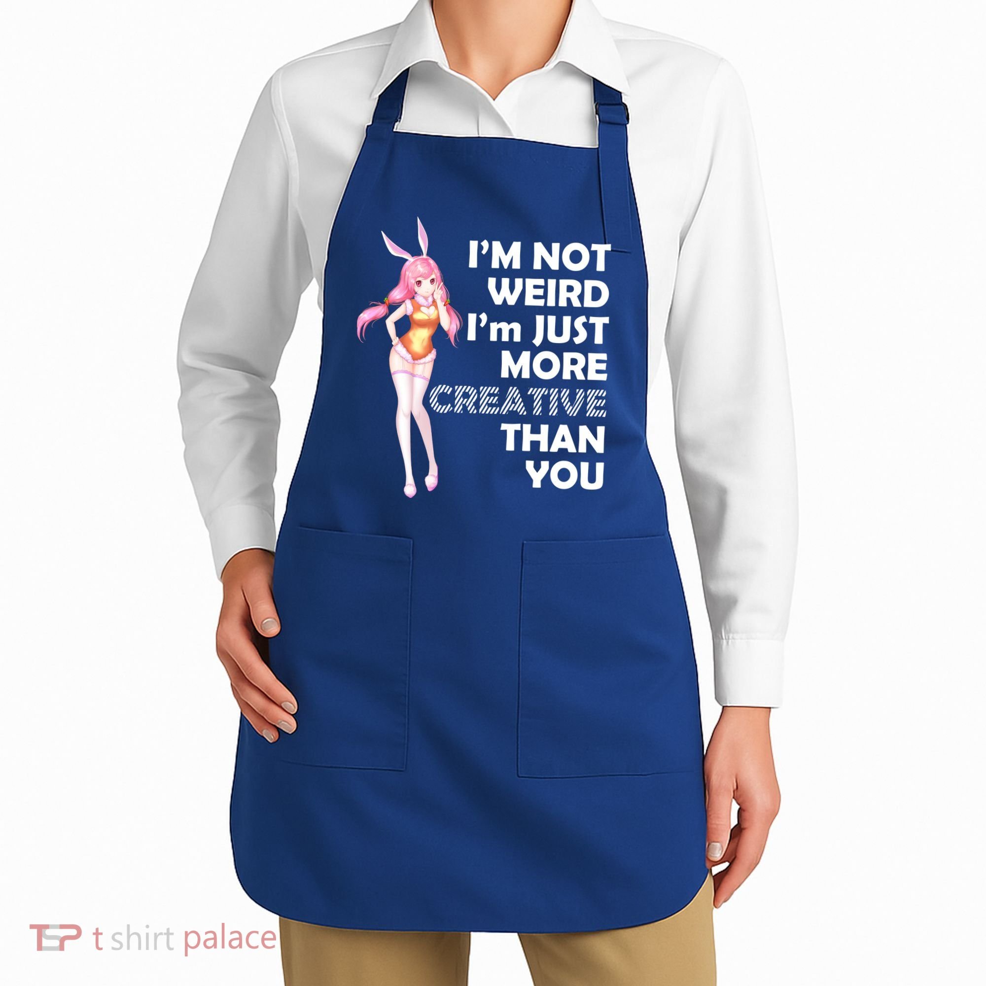 I'm Not Weird I'm Just More Creative Than You Anime Girl Apron