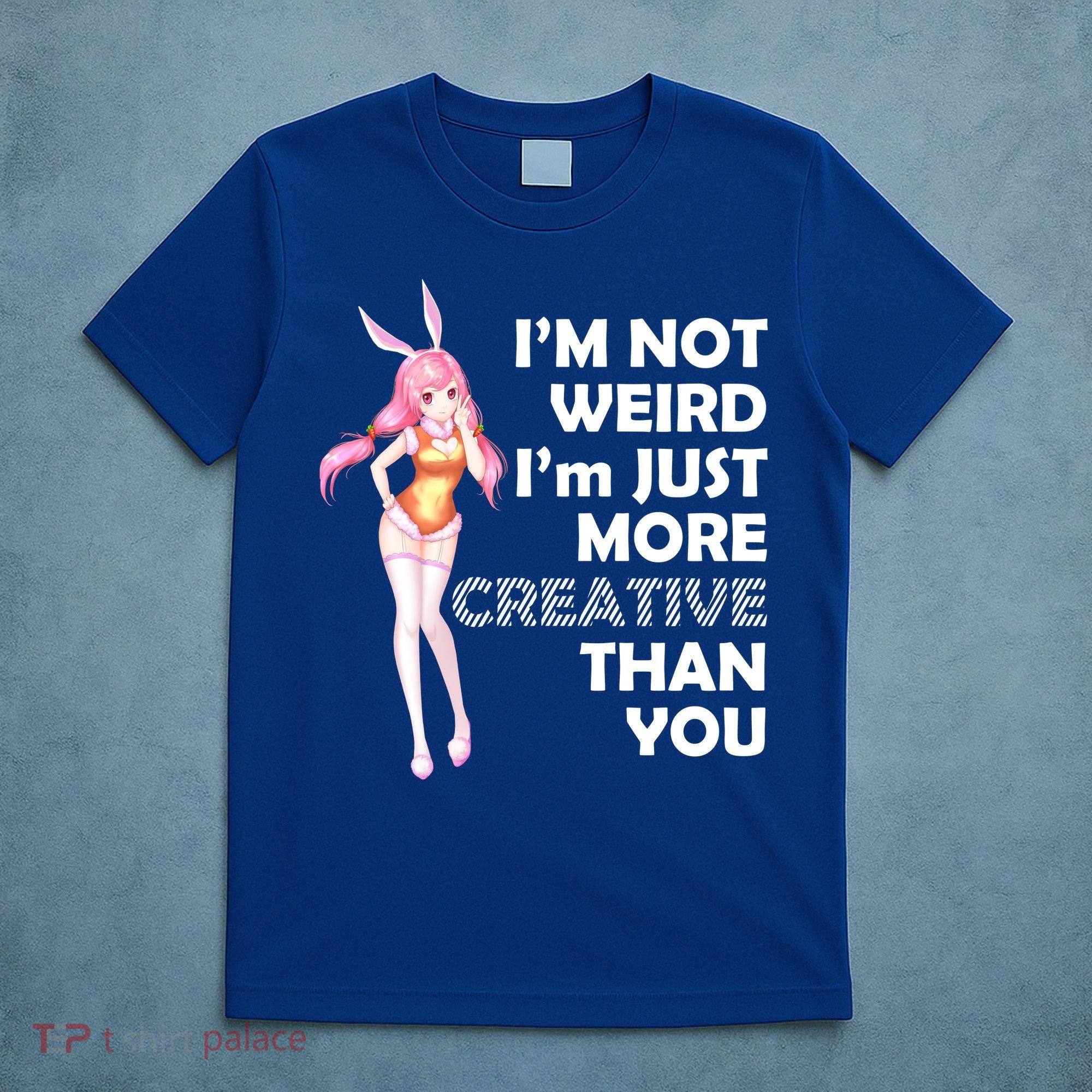 I'm Not Weird I'm Just More Creative Than You Anime Girl T-Shirt