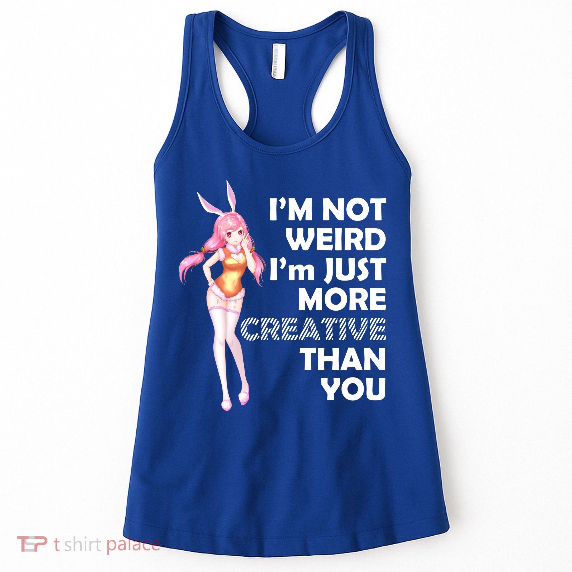 I'm Not Weird I'm Just More Creative Than You Anime Girl Women's Tank Top