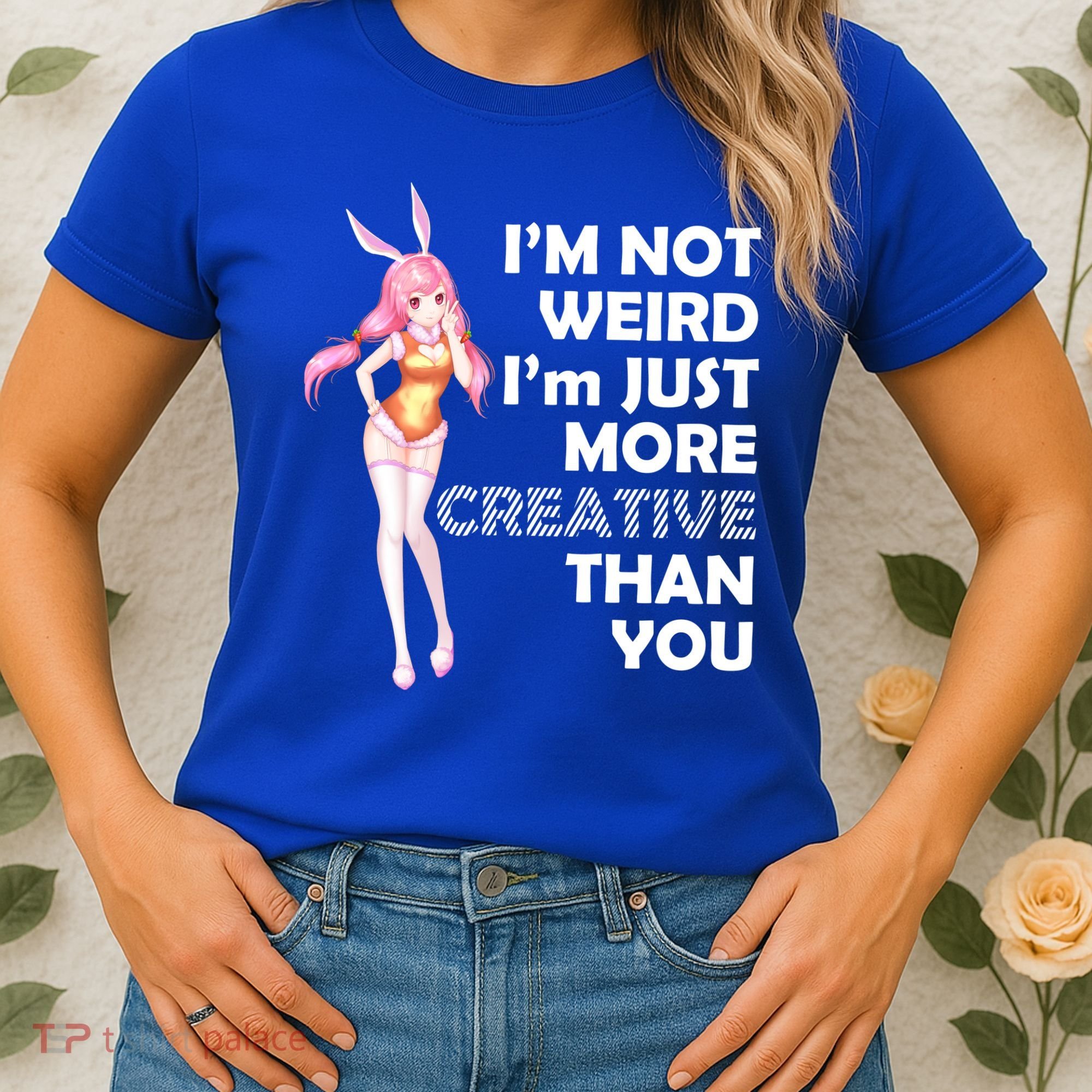 I'm Not Weird I'm Just More Creative Than You Anime Girl Women's T-Shirt