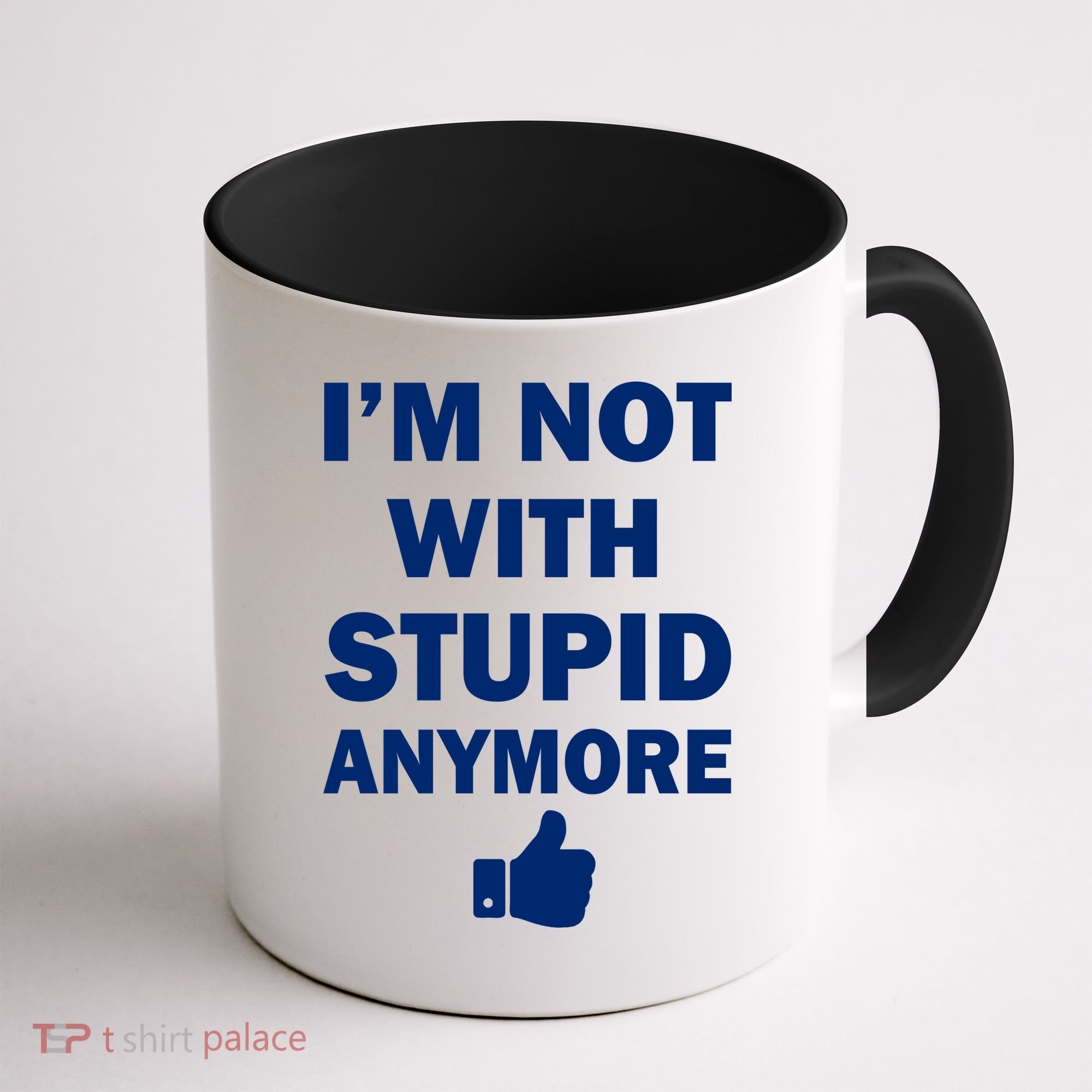 I'm Not With Stupid Anymore Coffee Mug