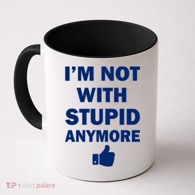 I'm Not With Stupid Anymore Coffee Mug