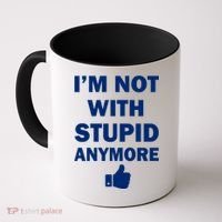 I'm Not With Stupid Anymore Coffee Mug thumb 0