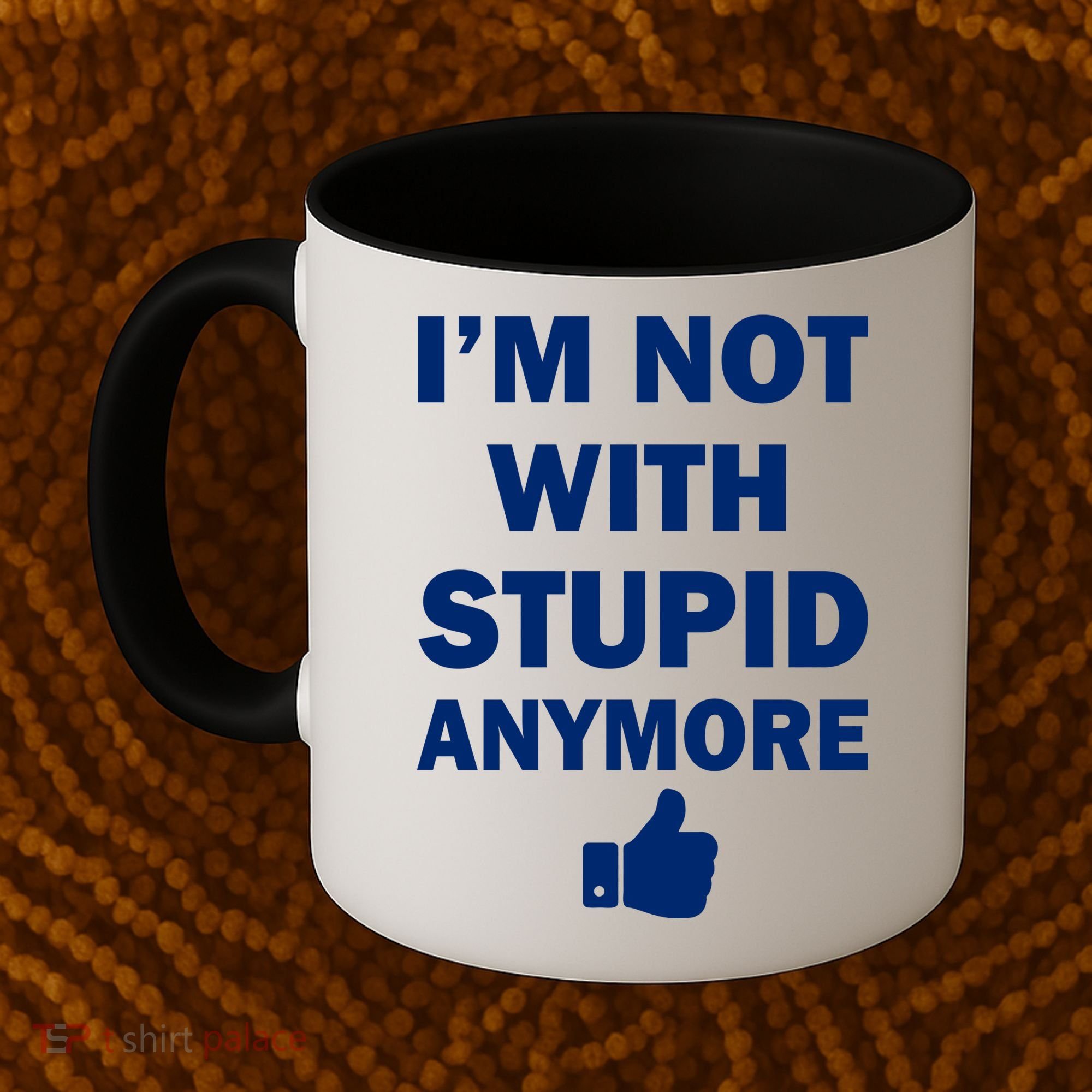 I'm Not With Stupid Anymore Coffee Mug