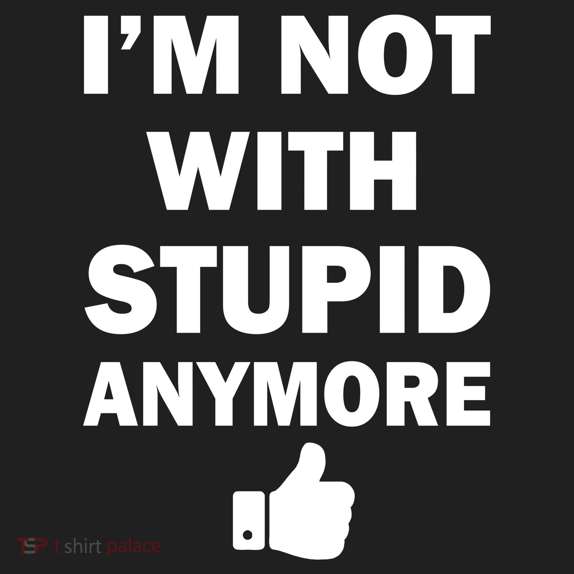I'm Not With Stupid Anymore Tumbler