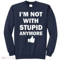 I'm Not With Stupid Anymore Sweatshirt thumb 0