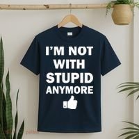 I'm Not With Stupid Anymore T-Shirt thumb 2