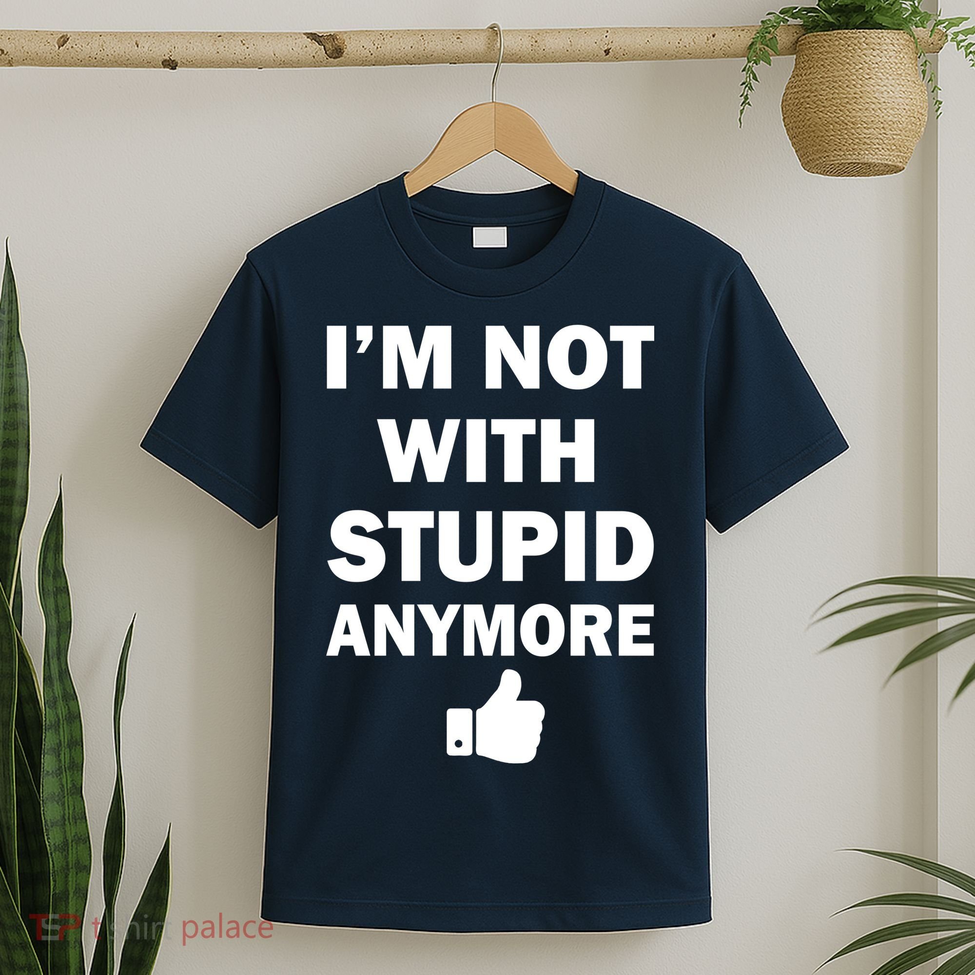I'm Not With Stupid Anymore T-Shirt