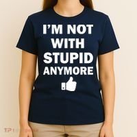 I'm Not With Stupid Anymore T-Shirt thumb 4