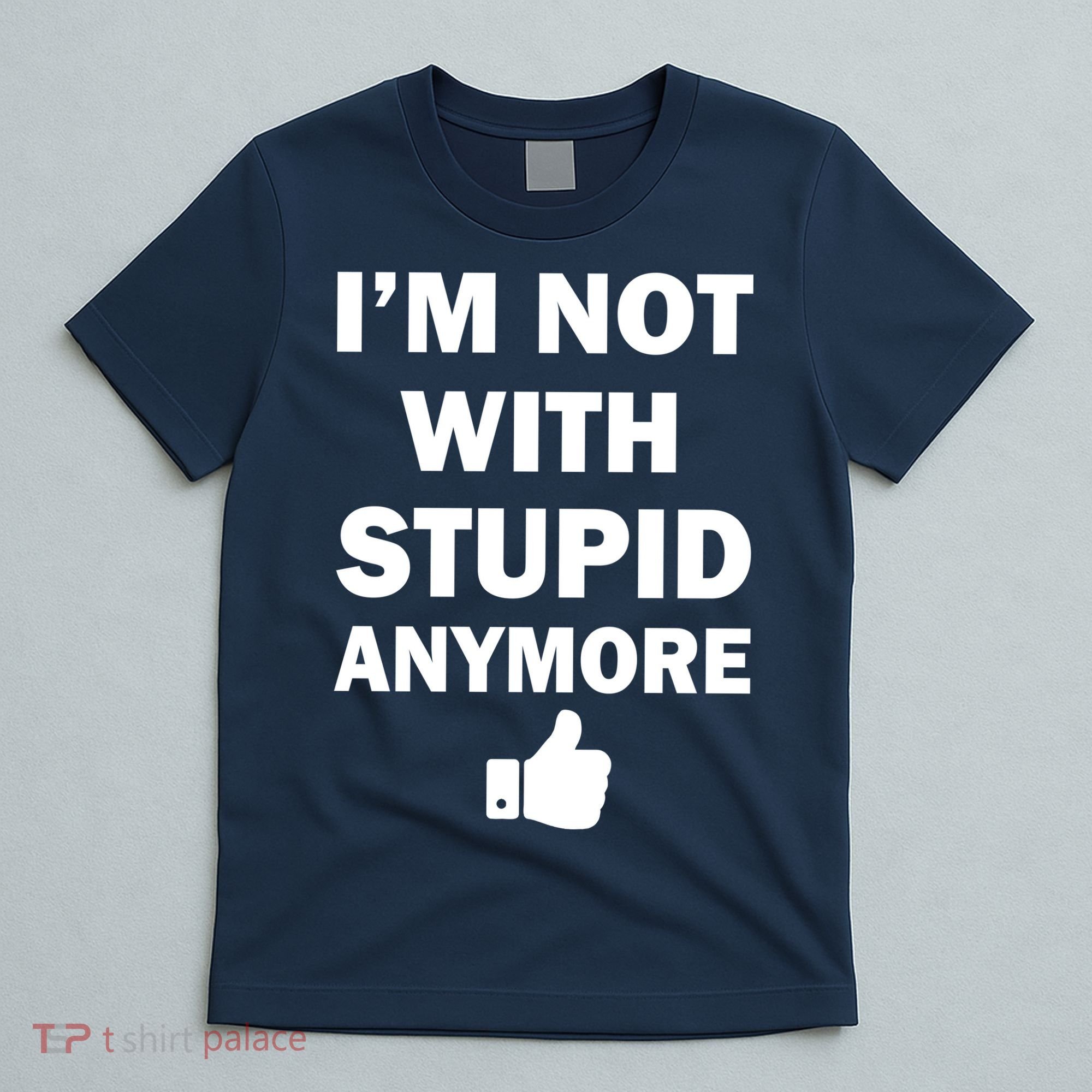 I'm Not With Stupid Anymore T-Shirt