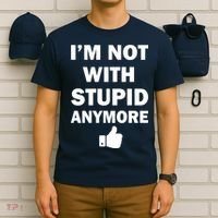 I'm Not With Stupid Anymore T-Shirt thumb 6