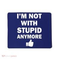 I'm Not With Stupid Anymore Mousepad thumb 0