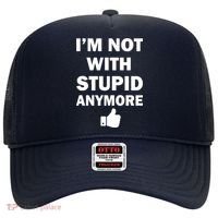 I'm Not With Stupid Anymore Hat thumb 0