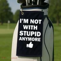 I'm Not With Stupid Anymore Golf Towel thumb 2