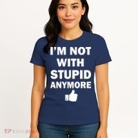 I'm Not With Stupid Anymore Women's T-Shirt thumb 4