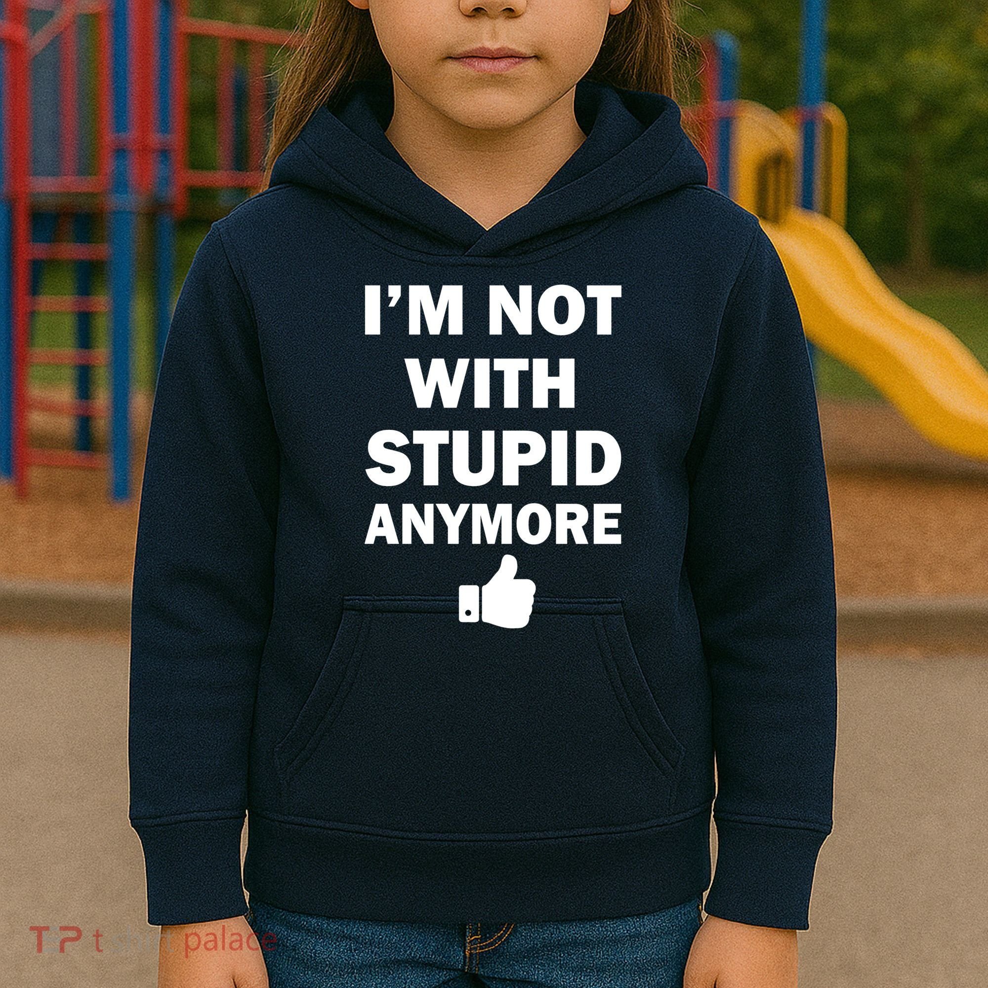 I'm Not With Stupid Anymore Kids Hoodie