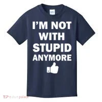 I'm Not With Stupid Anymore Kids T-Shirt thumb 0
