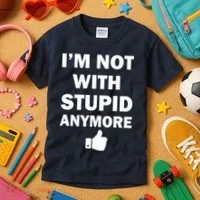 I'm Not With Stupid Anymore Kids T-Shirt thumb 3