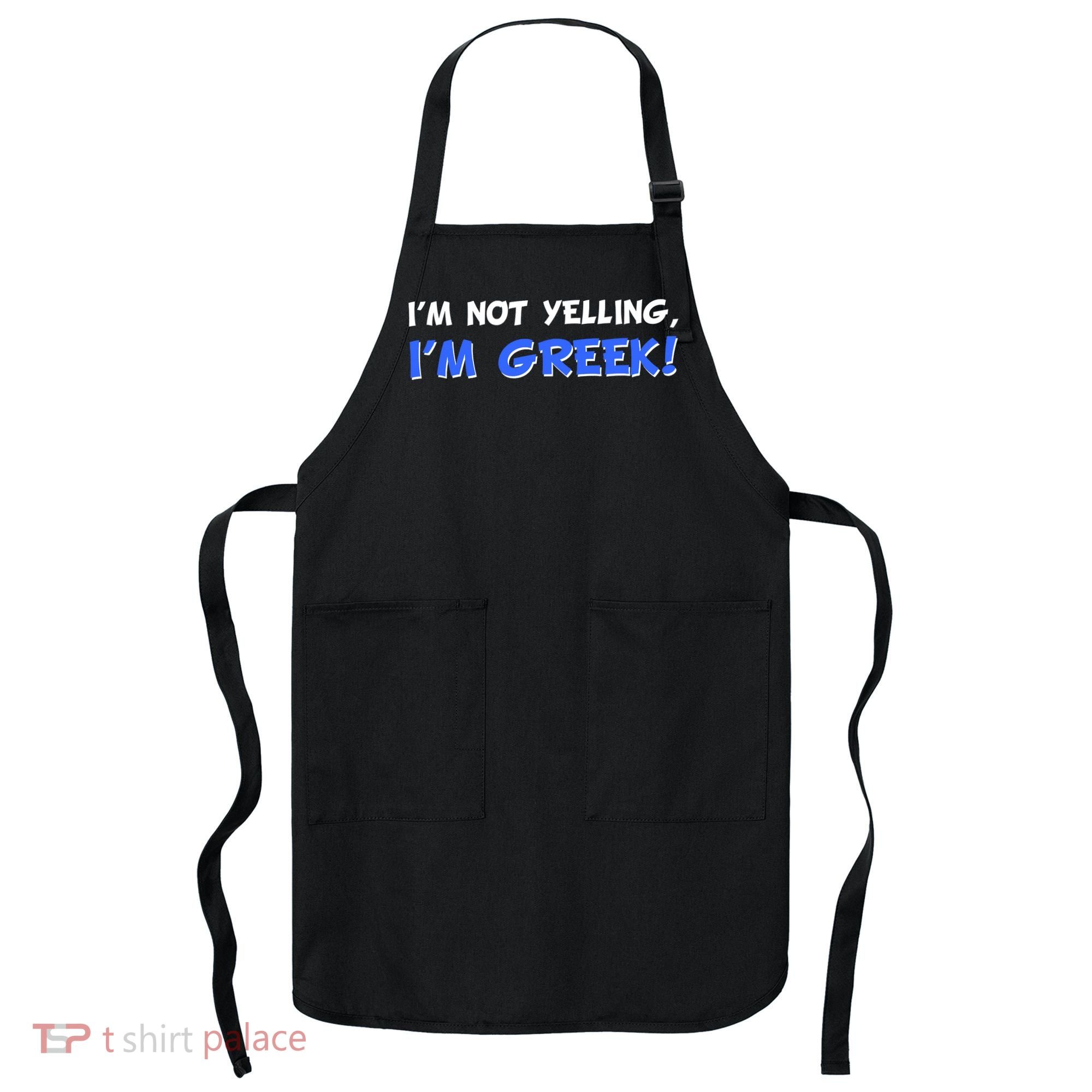 I'm Not Yelling, I'm Greek! Apron