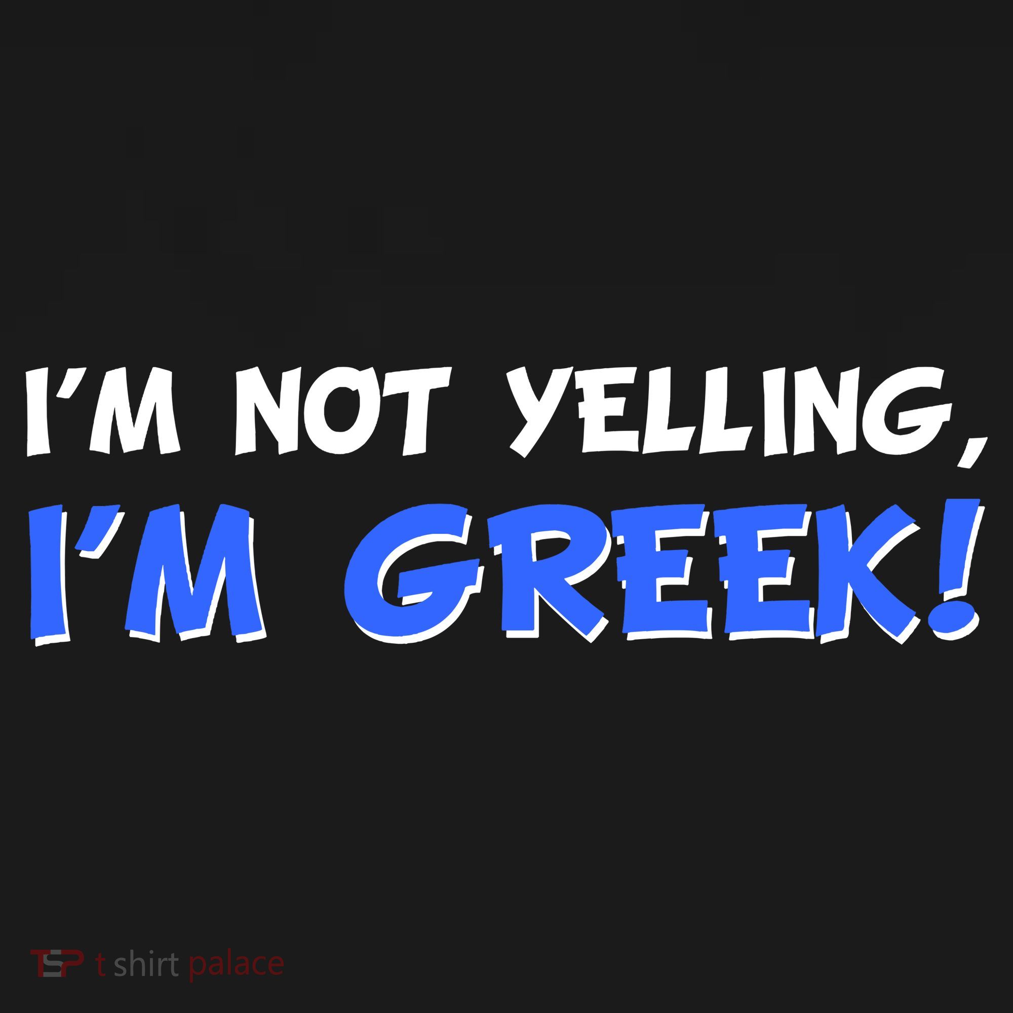 I'm Not Yelling, I'm Greek! Polo