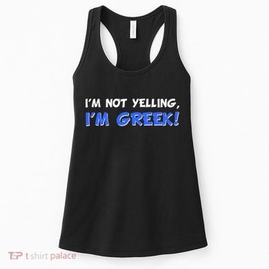I'm Not Yelling, I'm Greek! Women's Tank Top