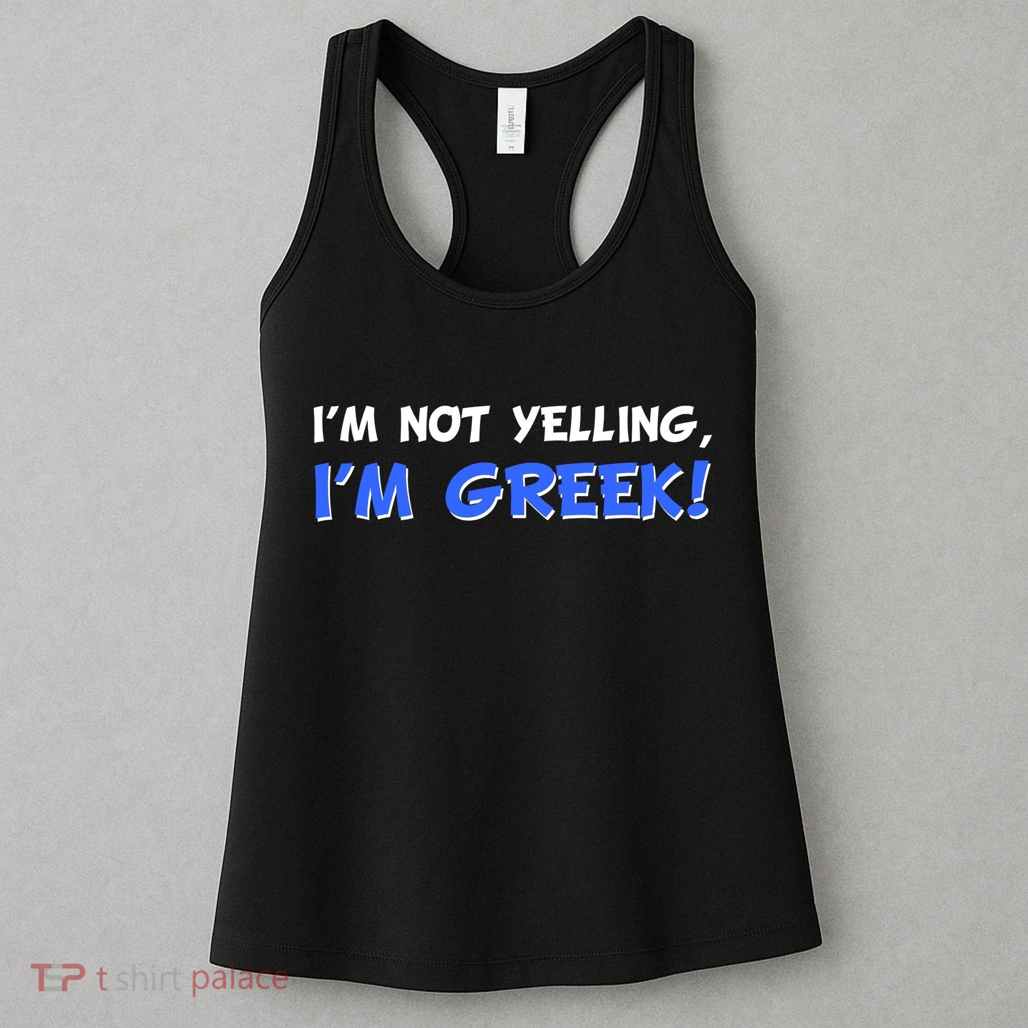 I'm Not Yelling, I'm Greek! Women's Tank Top
