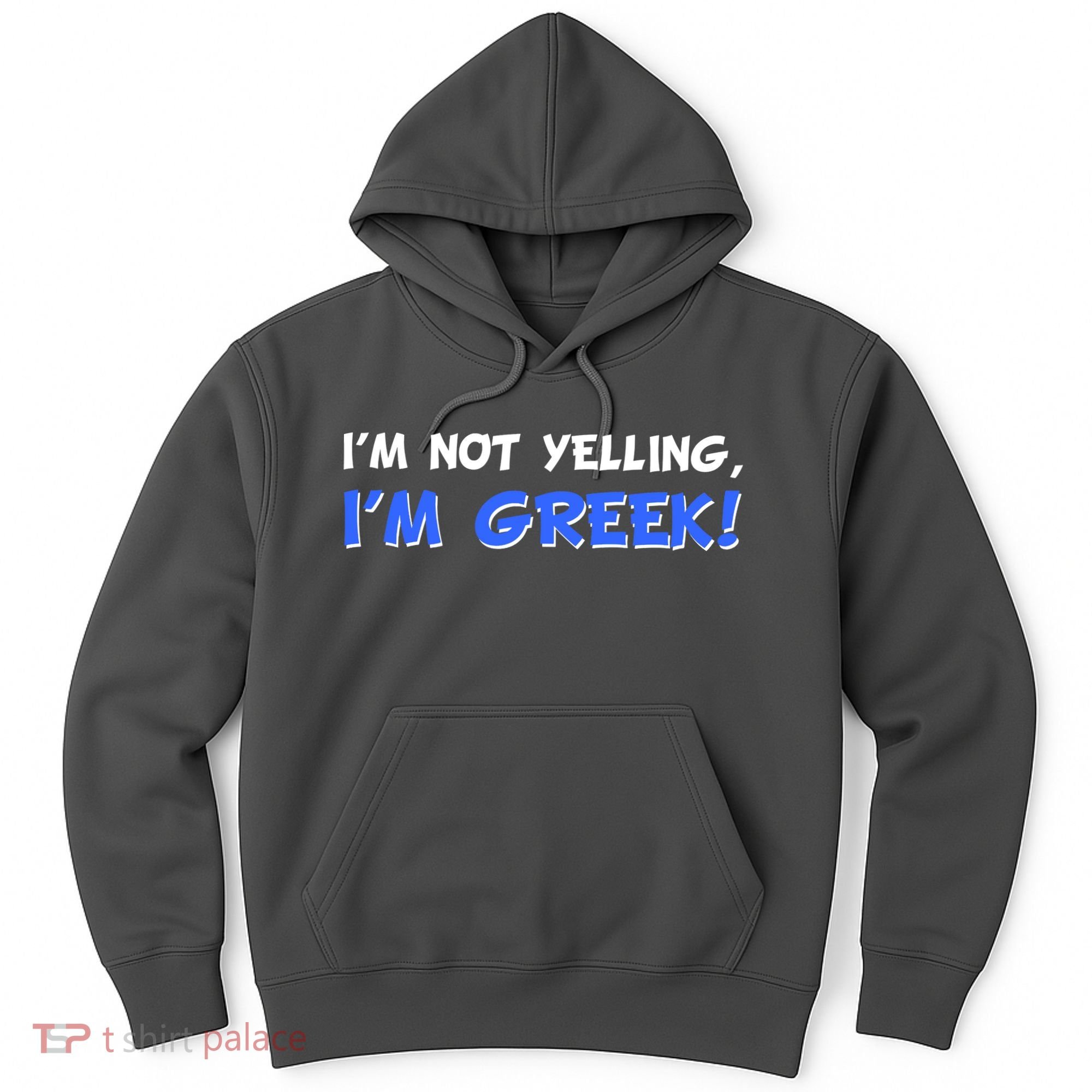 I'm Not Yelling, I'm Greek! Hoodie