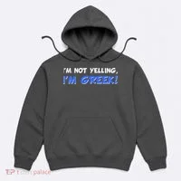 I'm Not Yelling, I'm Greek! Hoodie thumb 0