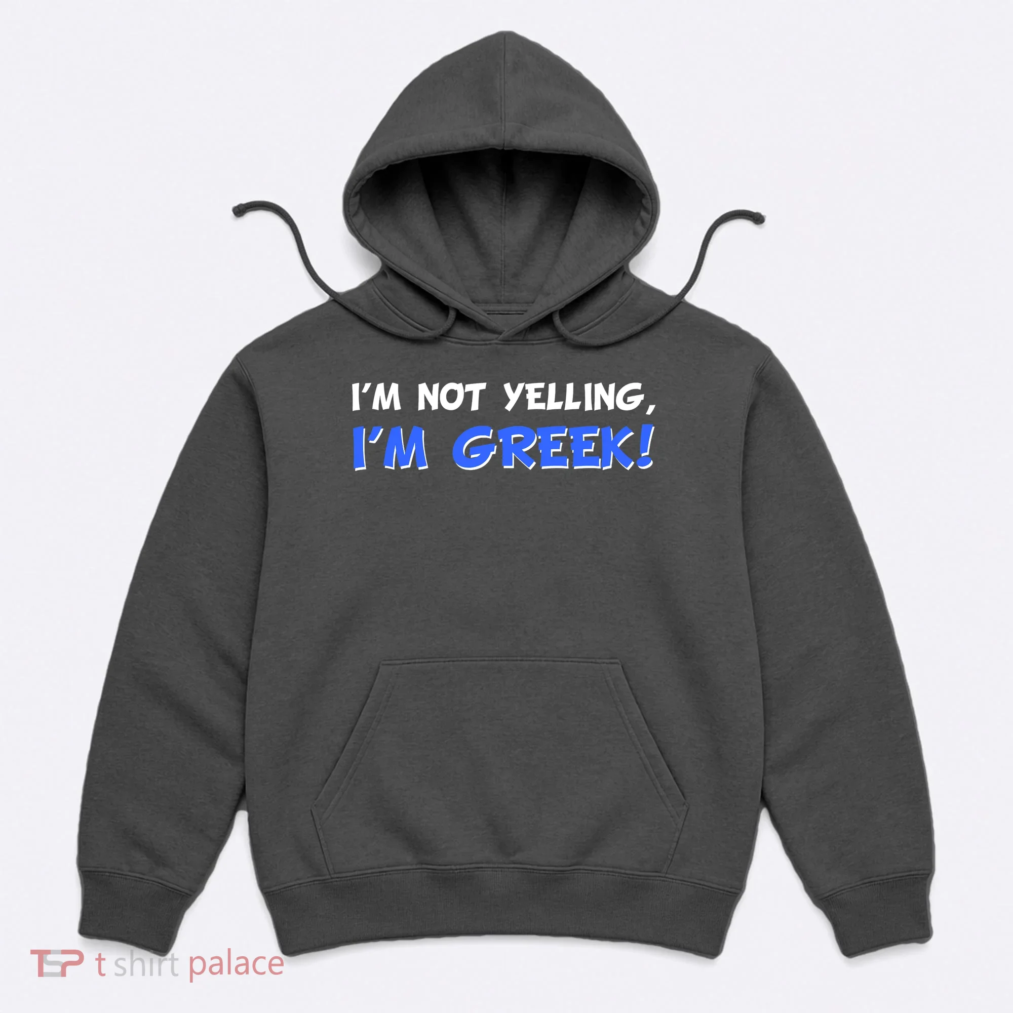 I'm Not Yelling, I'm Greek! Hoodie