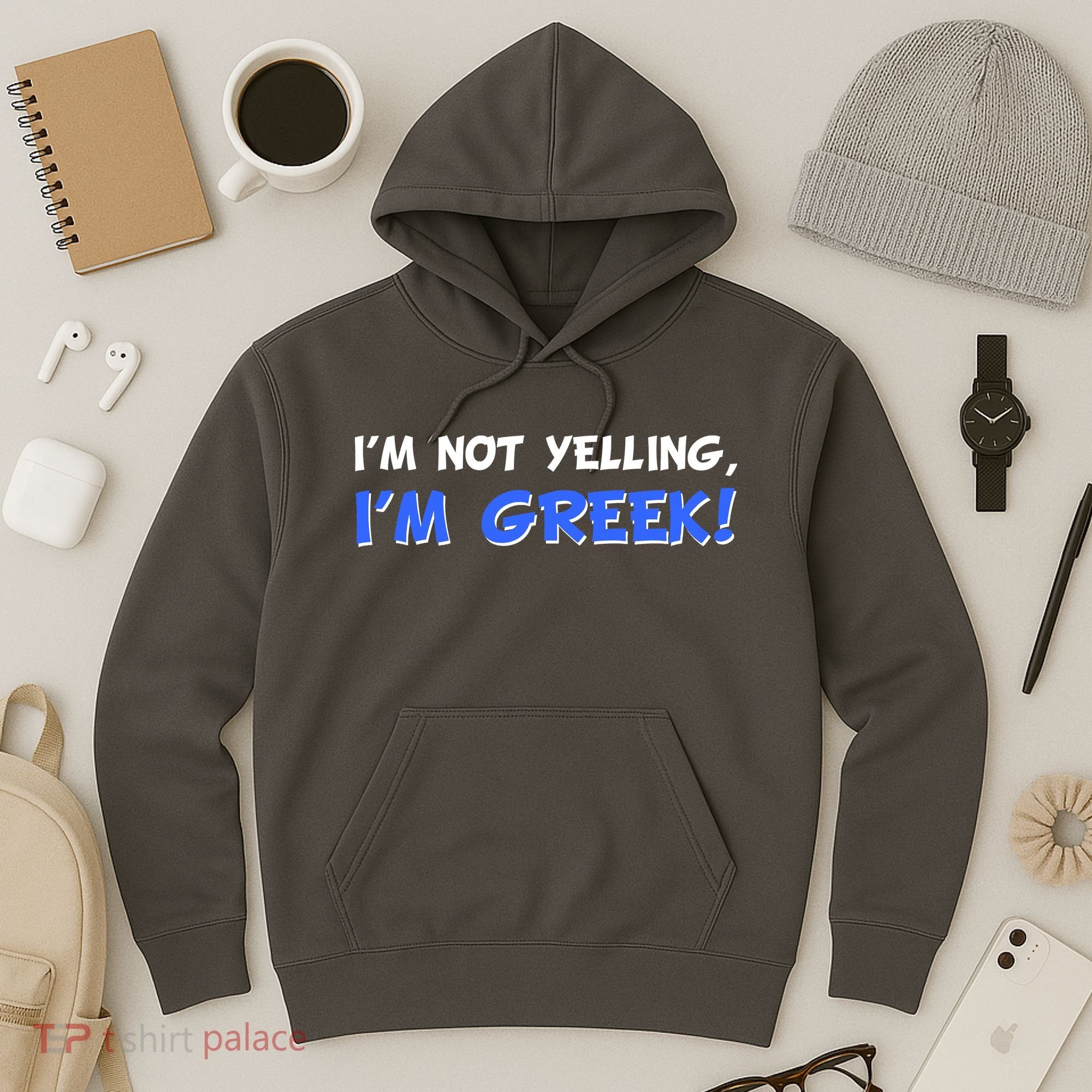 I'm Not Yelling, I'm Greek! Hoodie