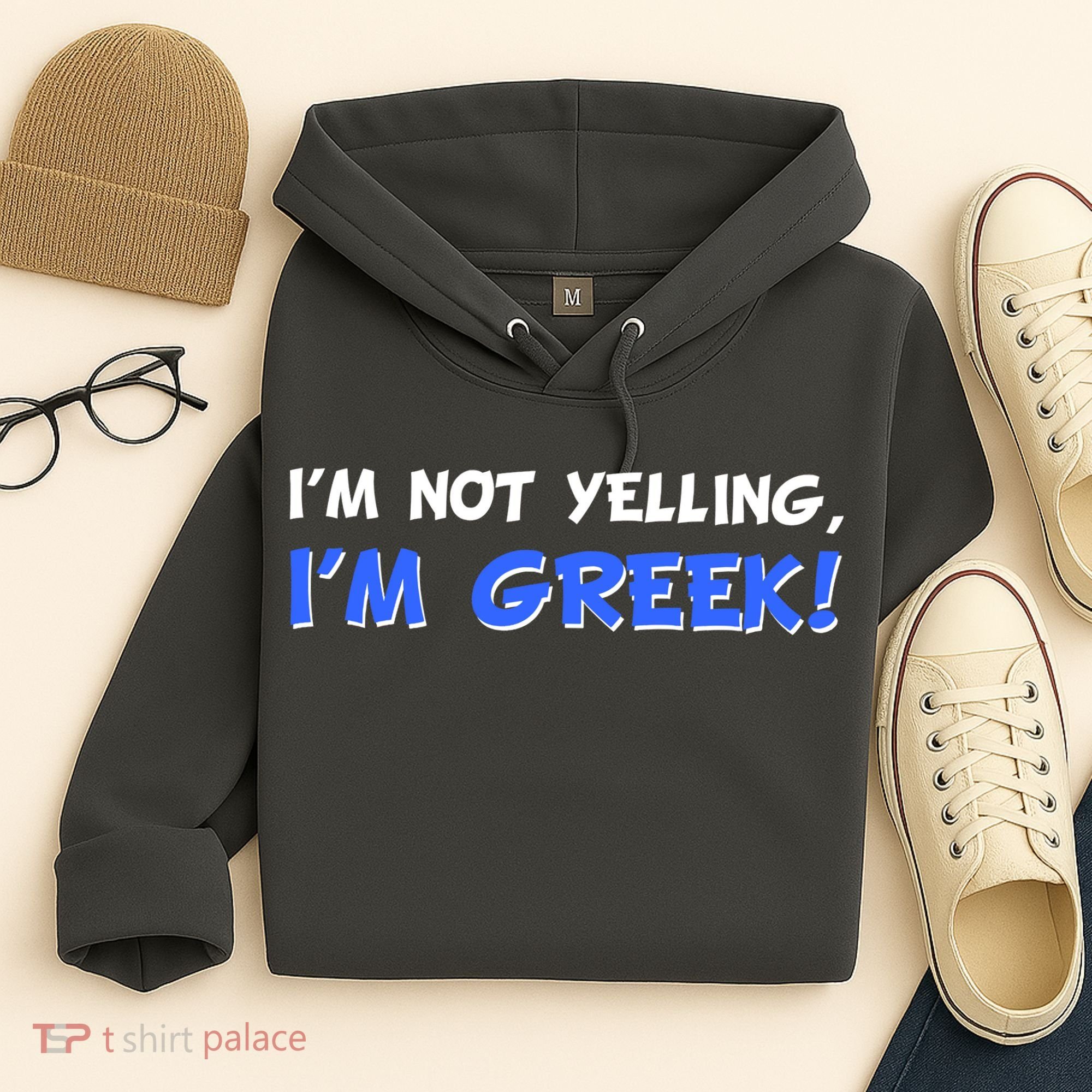 I'm Not Yelling, I'm Greek! Hoodie