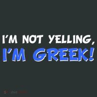 I'm Not Yelling, I'm Greek! T-Shirt thumb 7