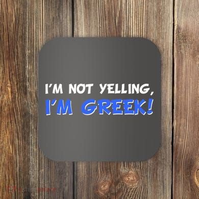I'm Not Yelling, I'm Greek! Coaster